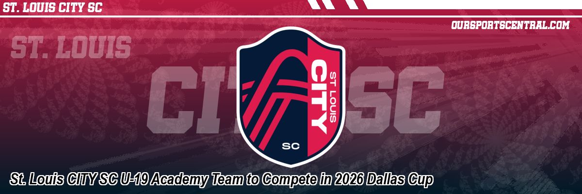 St. Louis CITY SC U-19 Academy Team to Compete in 2026 Dallas Cup