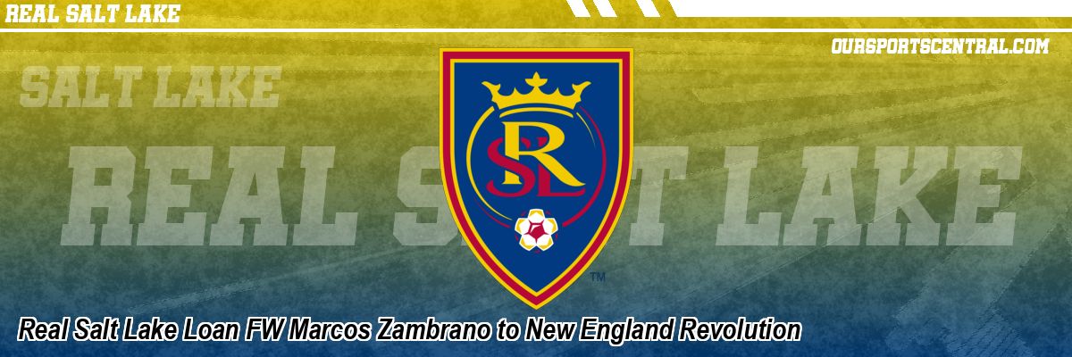 Real Salt Lake Loan FW Marcos Zambrano to New England Revolution