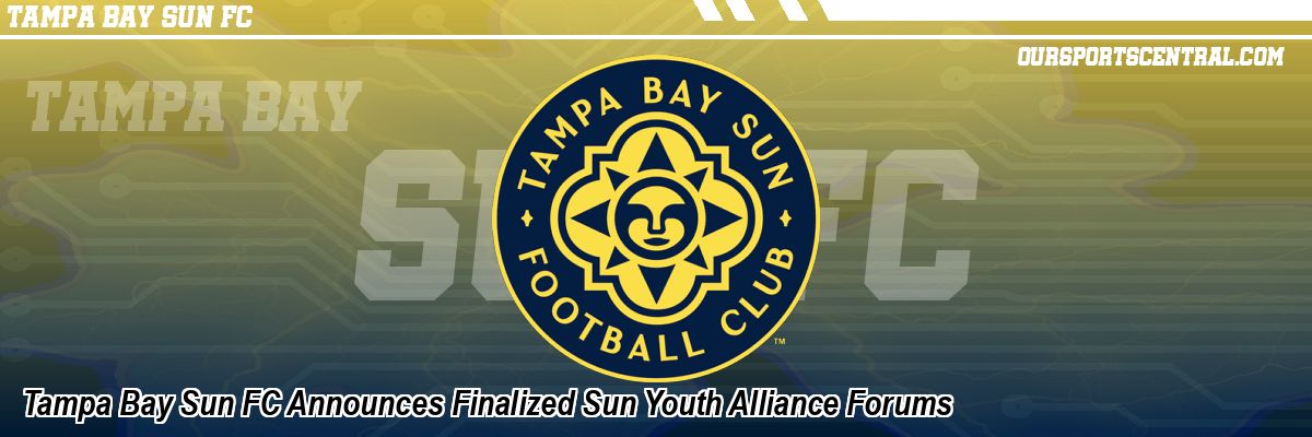 Tampa Bay Sun FC Announces Finalized Sun Youth Alliance Forums