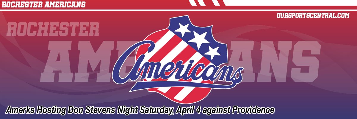Amerks Hosting Don Stevens Night Saturday, April 4 against Providence