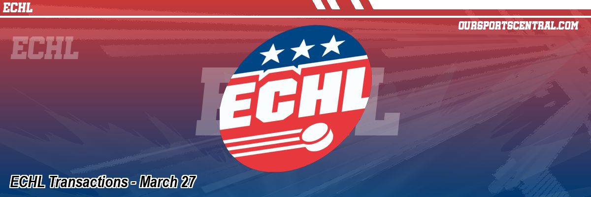 ECHL Transactions - March 27