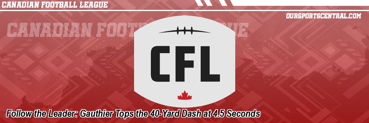 Follow the Leader: Gauthier Tops the 40-Yard Dash at 4.5 Seconds