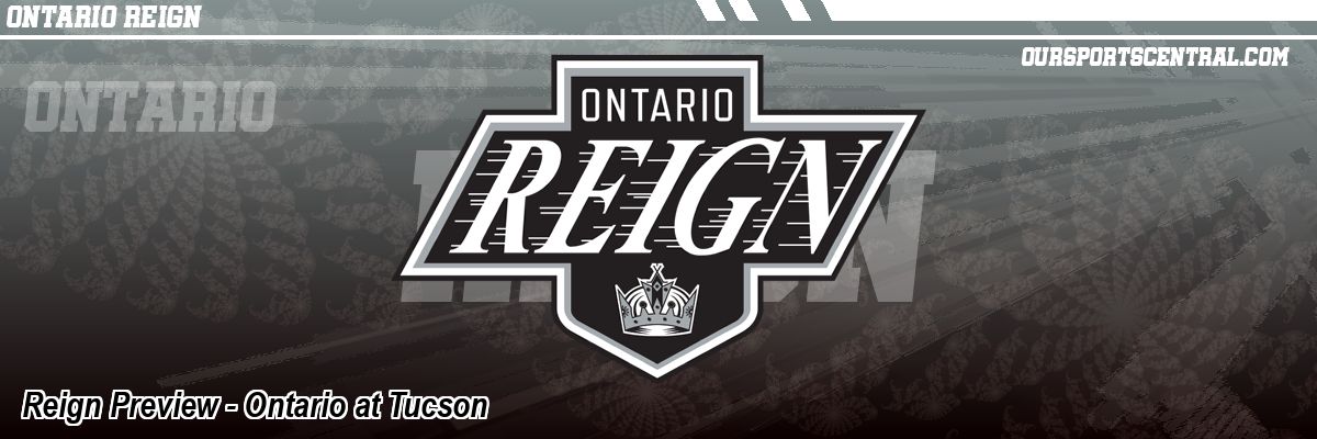 Reign Preview - Ontario at Tucson