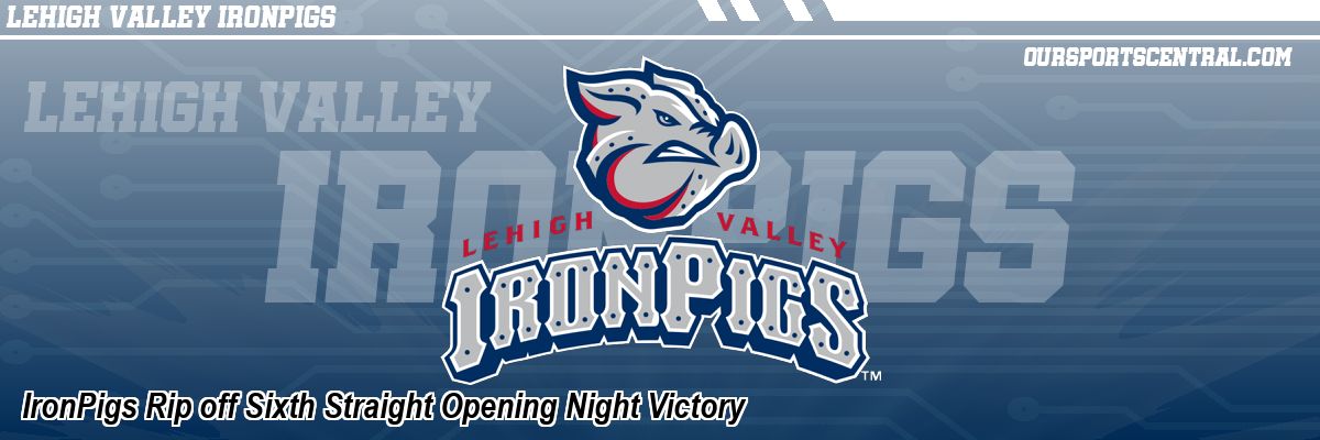 IronPigs Rip off Sixth Straight Opening Night Victory