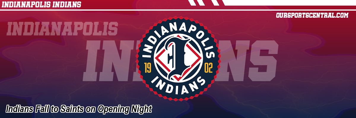 Indians Fall to Saints on Opening Night