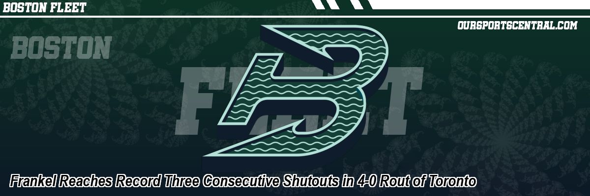 Frankel Reaches Record Three Consecutive Shutouts in 4-0 Rout of Toronto