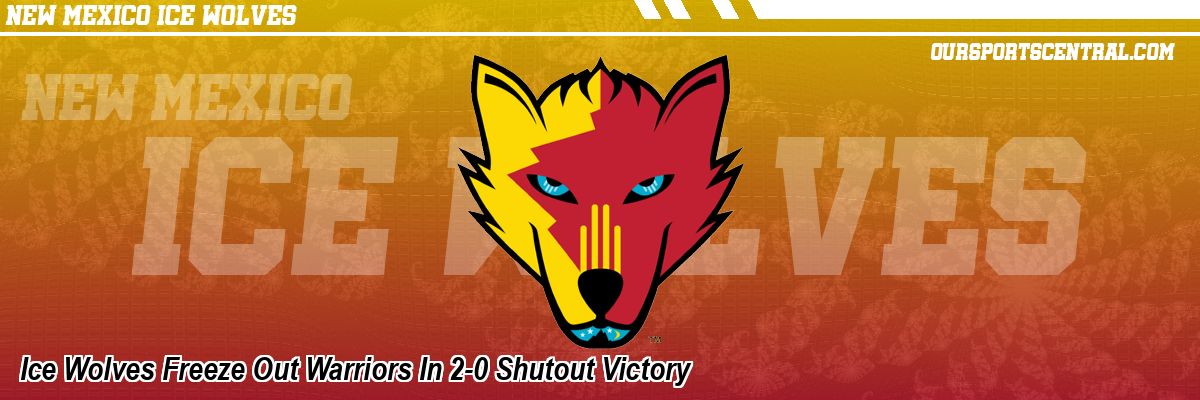 Ice Wolves Freeze Out Warriors In 2-0 Shutout Victory