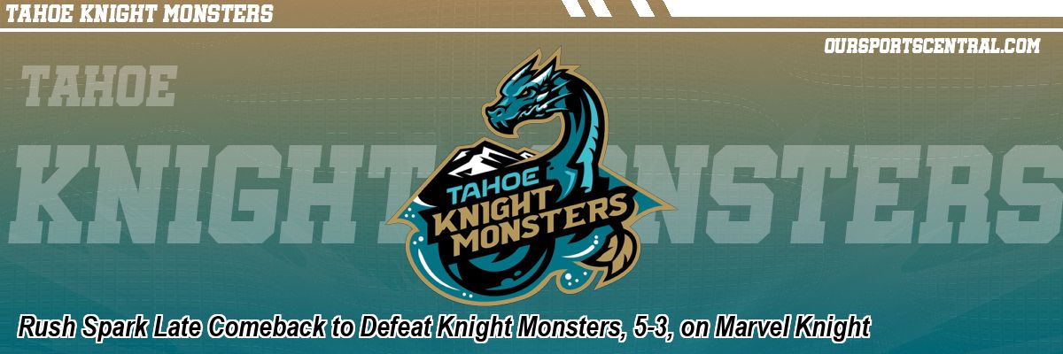 Rush Spark Late Comeback to Defeat Knight Monsters, 5-3, on Marvel Knight