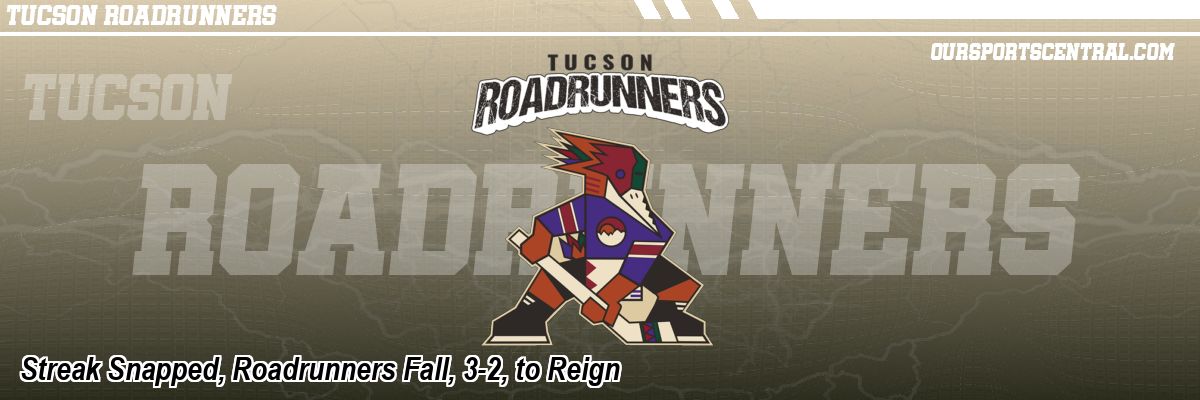 Streak Snapped, Roadrunners Fall, 3-2, to Reign