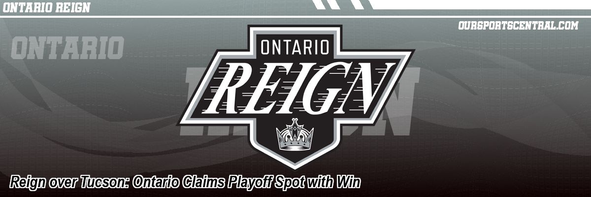 Reign over Tucson: Ontario Claims Playoff Spot with Win