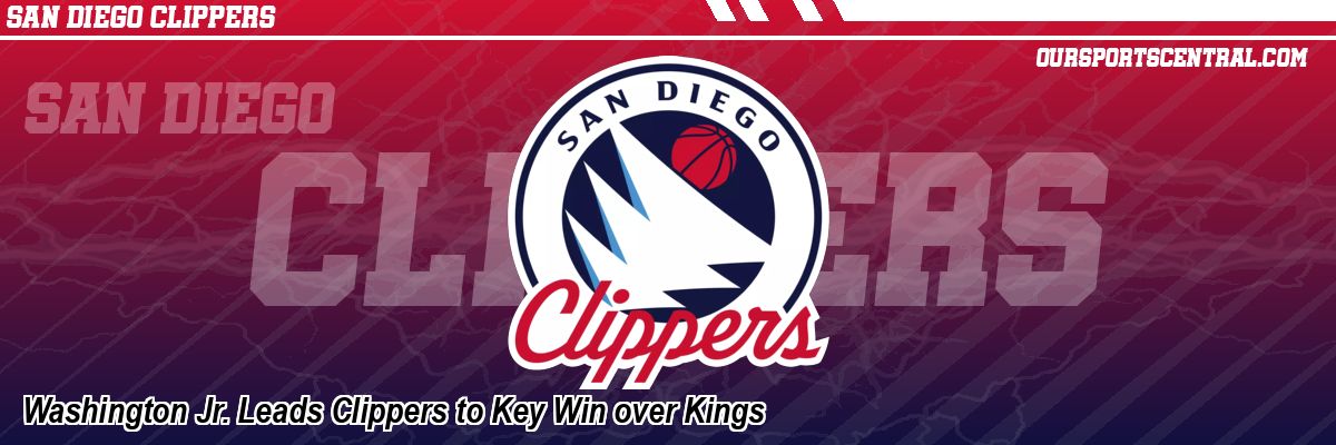 Washington Jr. Leads Clippers to Key Win over Kings