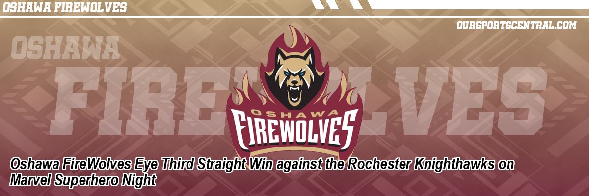 Oshawa FireWolves Eye Third Straight Win against the Rochester Knighthawks on Marvel Superhero Night