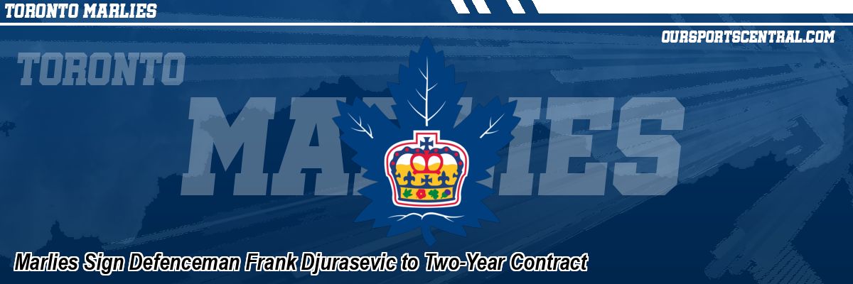 Marlies Sign Defenceman Frank Djurasevic to Two-Year Contract