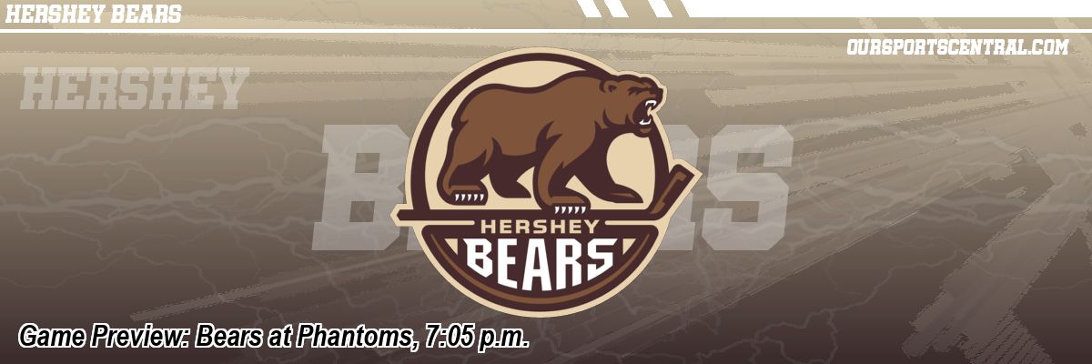 Game Preview: Bears at Phantoms, 7:05 p.m.