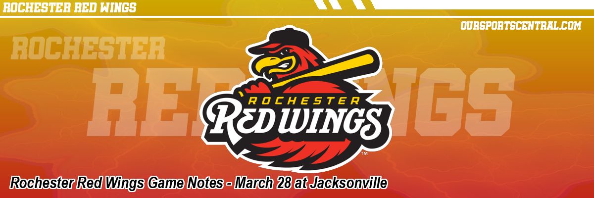 Rochester Red Wings Game Notes - March 28 at Jacksonville