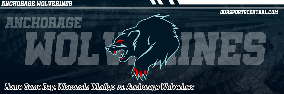 Home Game Day: Wisconsin Windigo vs. Anchorage Wolverines