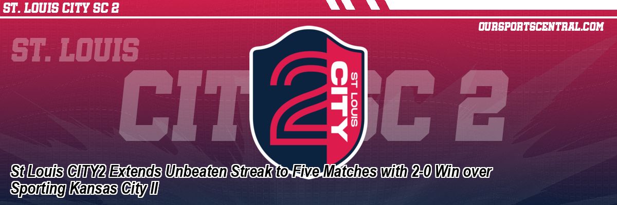 St Louis CITY2 Extends Unbeaten Streak to Five Matches with 2-0 Win over Sporting Kansas City II