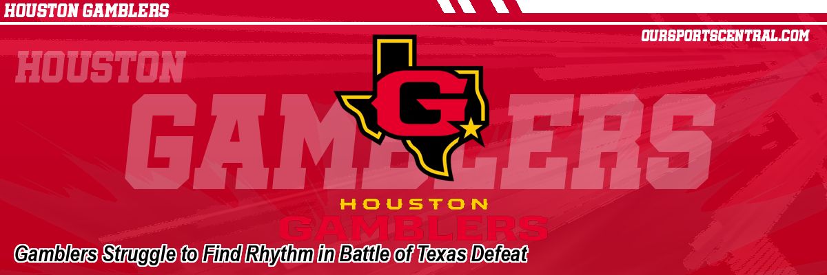Gamblers Struggle to Find Rhythm in Battle of Texas Defeat