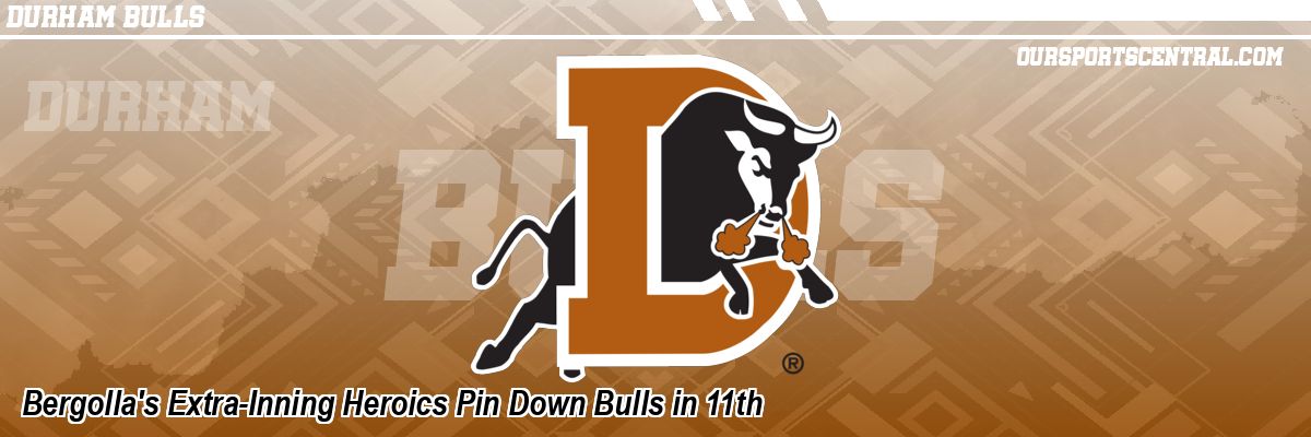 Bergolla's Extra-Inning Heroics Pin Down Bulls in 11th