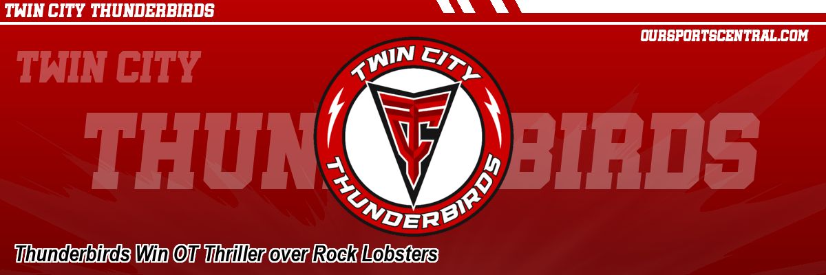 Thunderbirds Win OT Thriller over Rock Lobsters