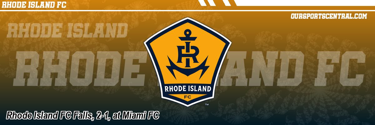 Rhode Island FC Falls, 2-1, at Miami FC