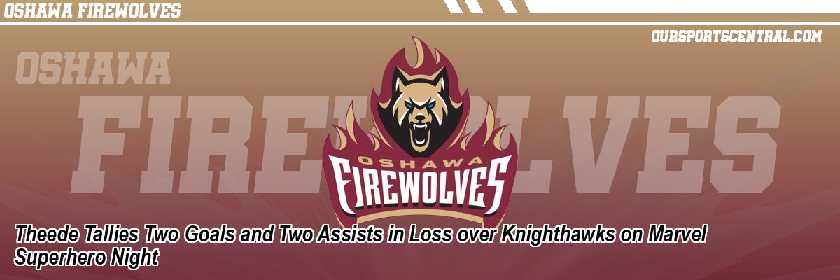Theede Tallies Two Goals and Two Assists in Loss over Knighthawks on Marvel Superhero Night
