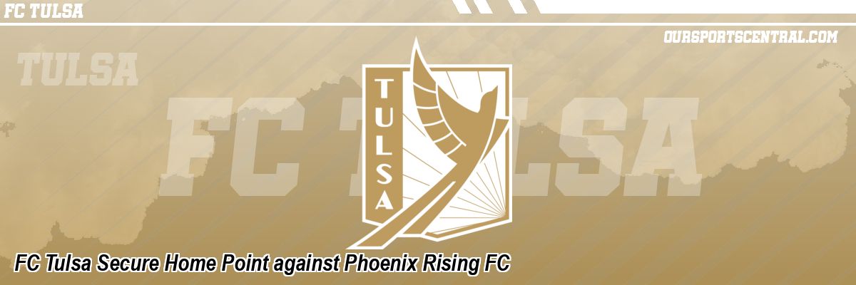 FC Tulsa Secure Home Point against Phoenix Rising FC