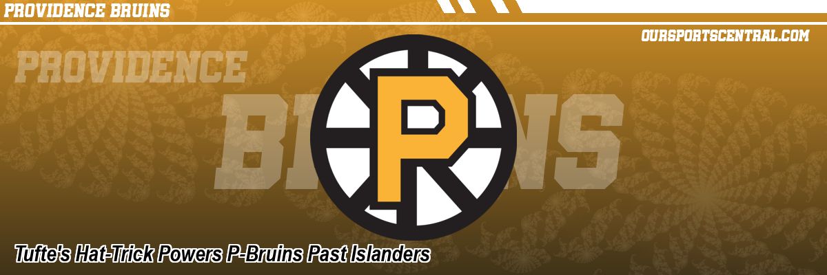 Tufte's Hat-Trick Powers P-Bruins Past Islanders
