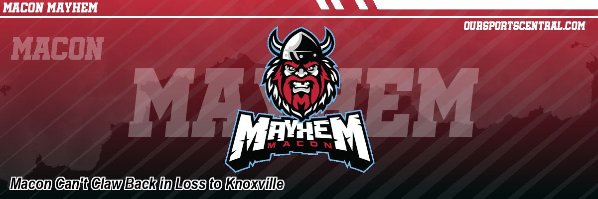 Macon Can't Claw Back in Loss to Knoxville