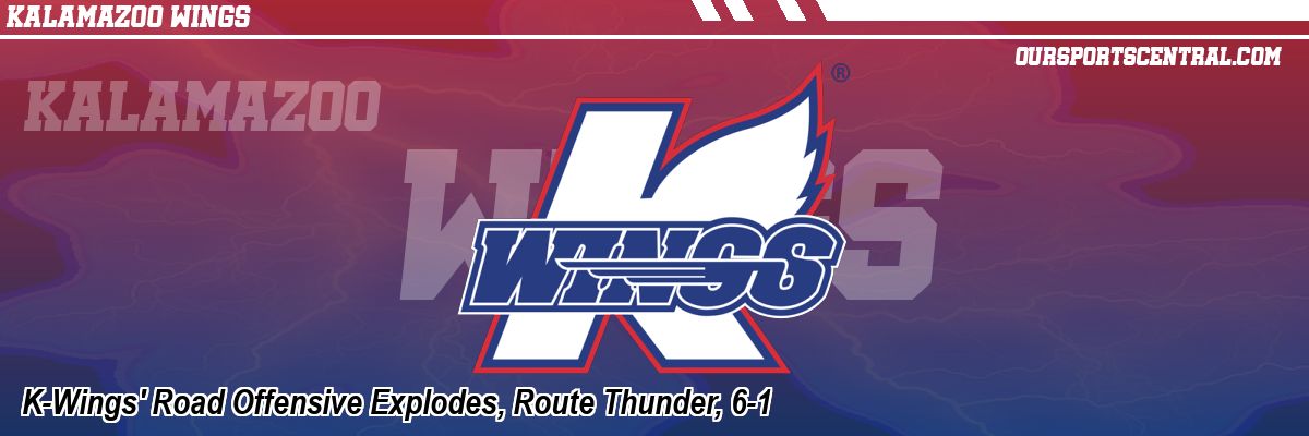 K-Wings' Road Offensive Explodes, Route Thunder, 6-1
