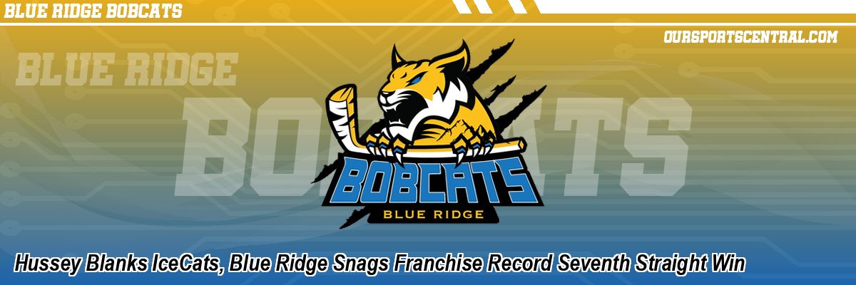 Hussey Blanks IceCats, Blue Ridge Snags Franchise Record Seventh Straight Win