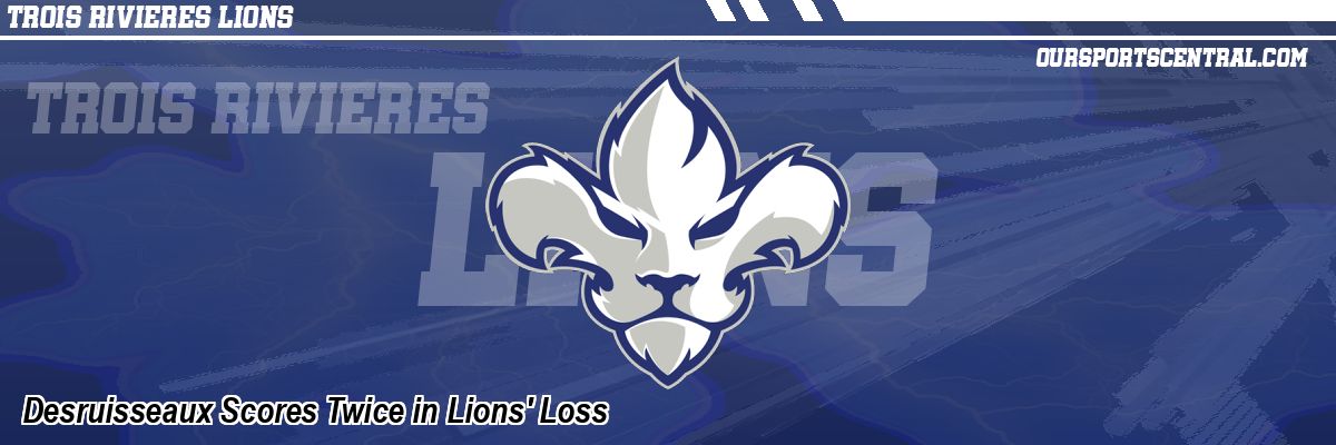 Desruisseaux Scores Twice in Lions' Loss