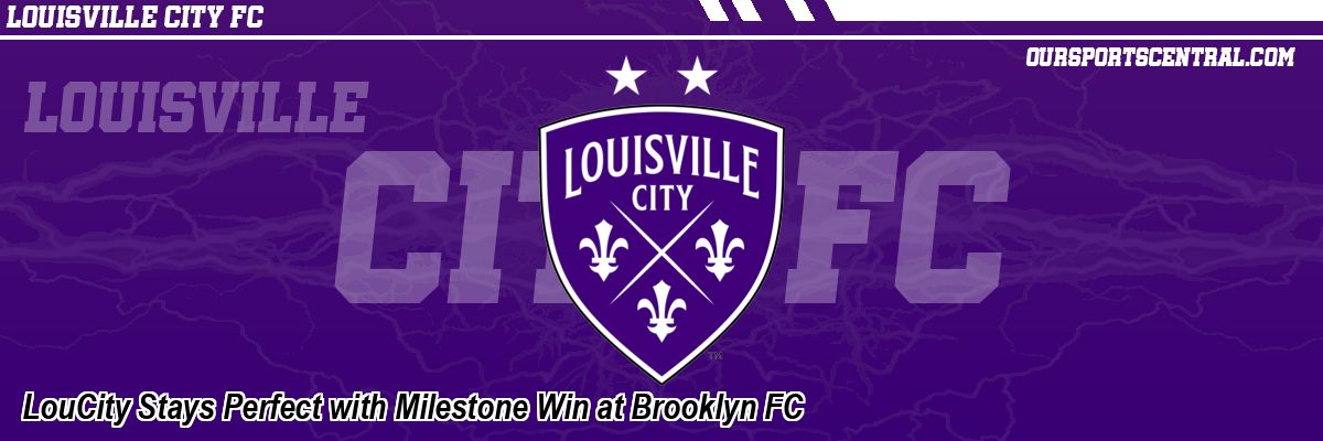 LouCity Stays Perfect with Milestone Win at Brooklyn FC