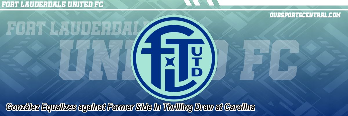 González Equalizes against Former Side in Thrilling Draw at Carolina