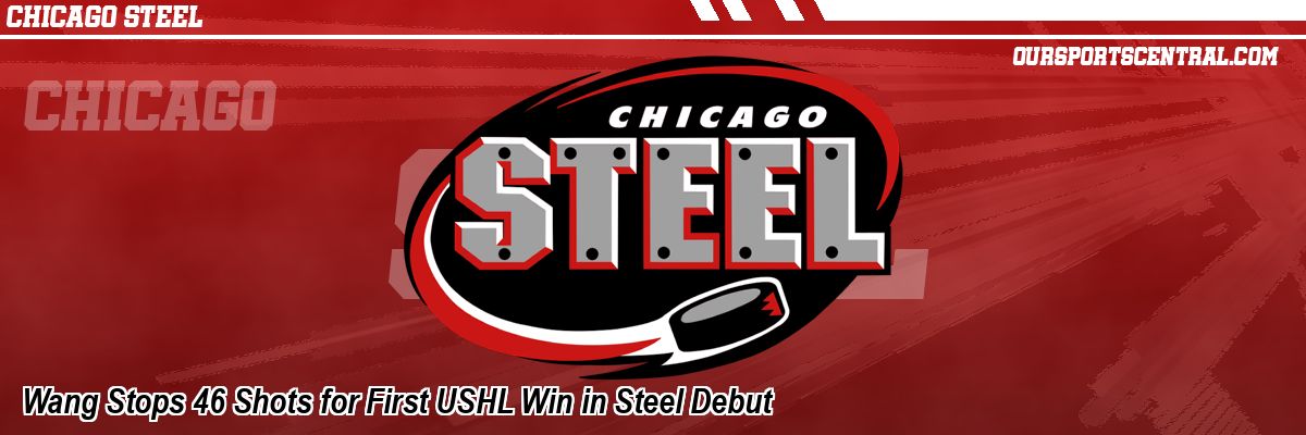 Wang Stops 46 Shots for First USHL Win in Steel Debut