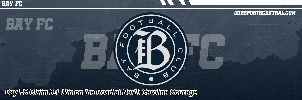 Bay FC Claim 3-1 Win on the Road at North Carolina Courage