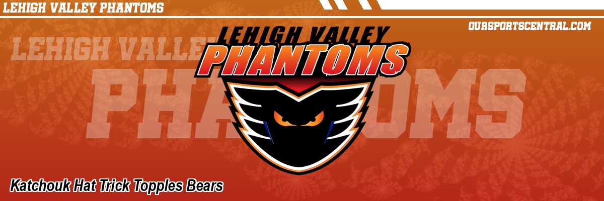 Katchouk Hat Trick Topples Bears