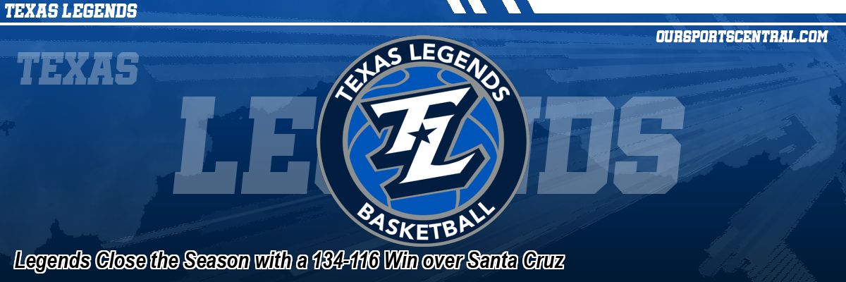 Legends Close the Season with a 134-116 Win over Santa Cruz