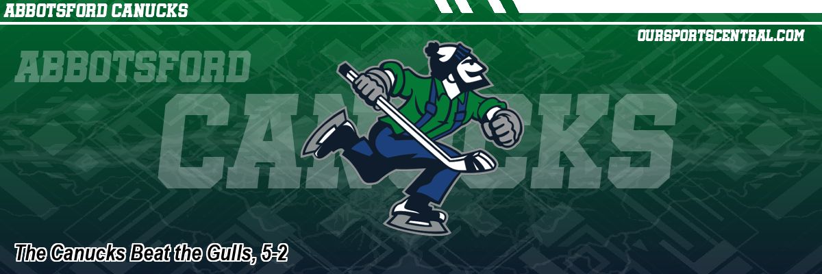 The Canucks Beat the Gulls, 5-2