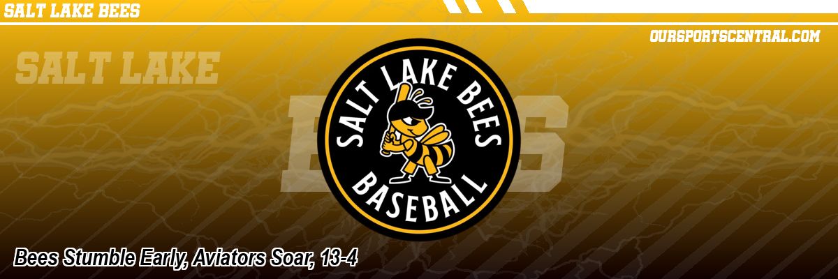Bees Stumble Early, Aviators Soar, 13-4