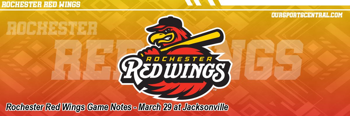 Rochester Red Wings Game Notes - March 29 at Jacksonville