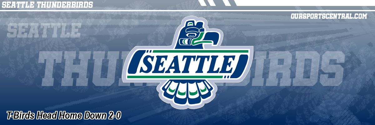 T-Birds Head Home Down 2-0