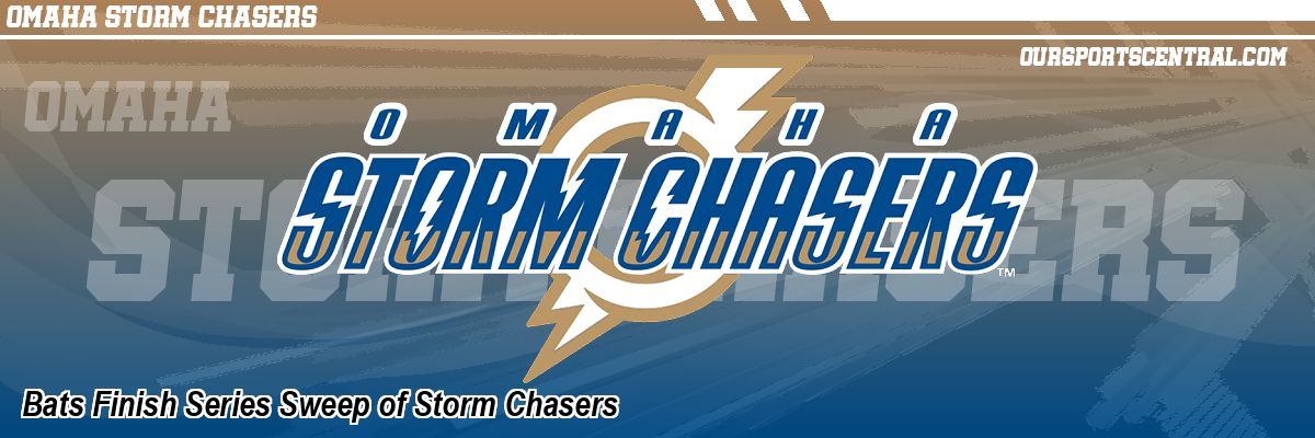 Bats Finish Series Sweep of Storm Chasers