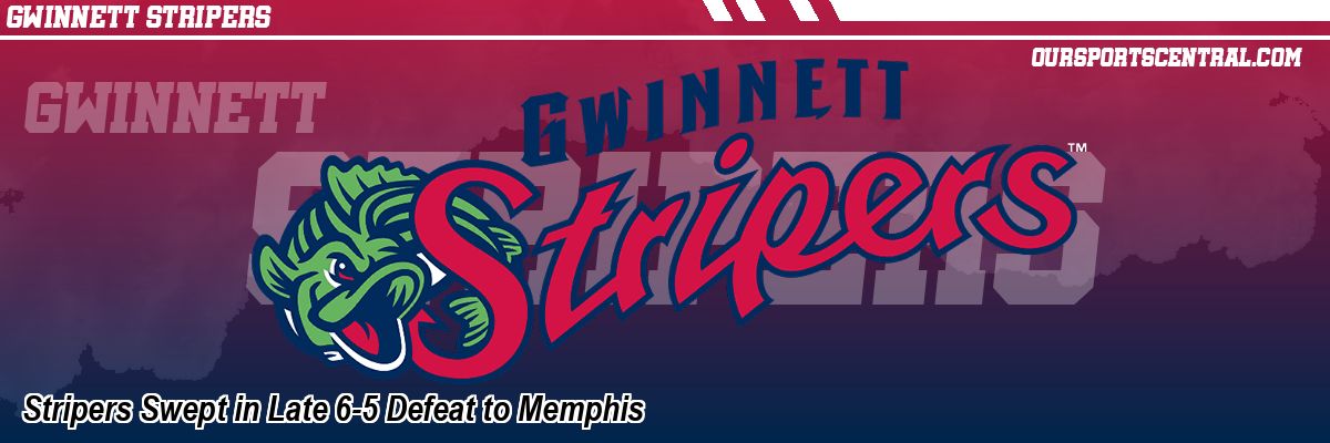 Stripers Swept in Late 6-5 Defeat to Memphis