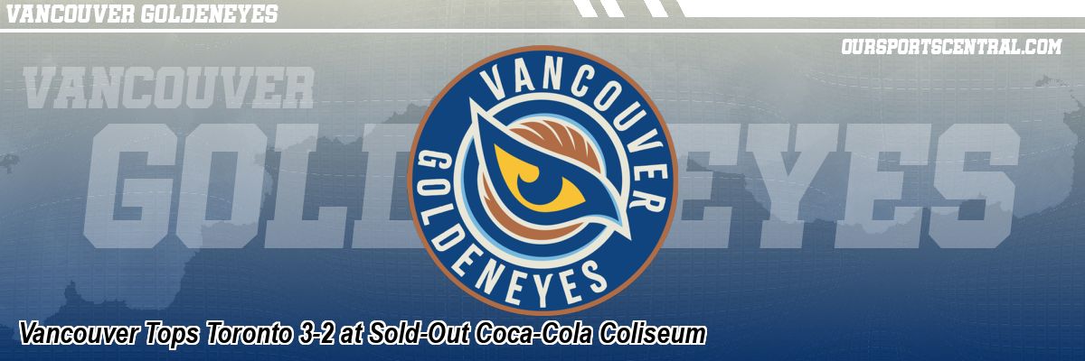 Vancouver Tops Toronto 3-2 at Sold-Out Coca-Cola Coliseum