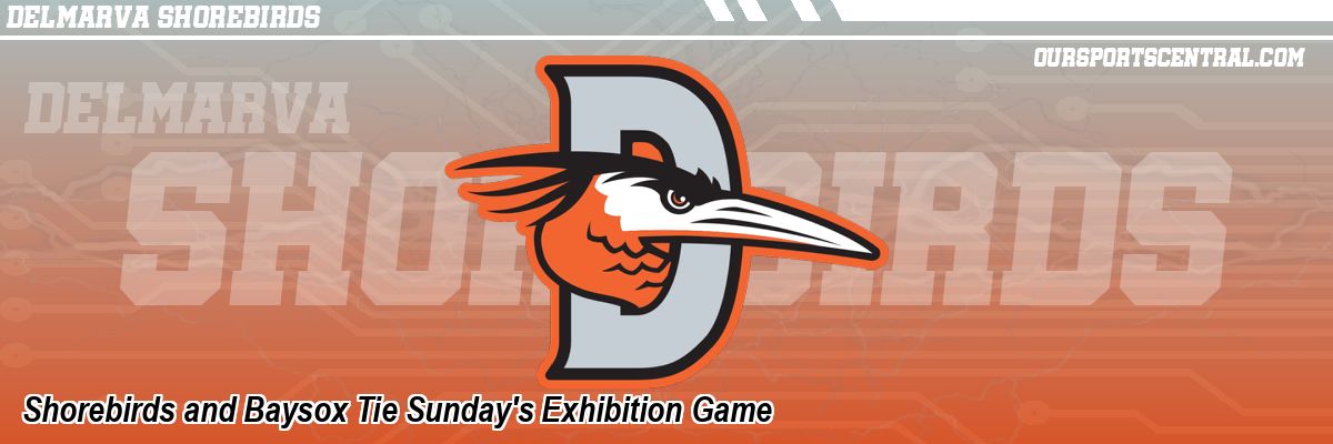 Shorebirds and Baysox Tie Sunday's Exhibition Game