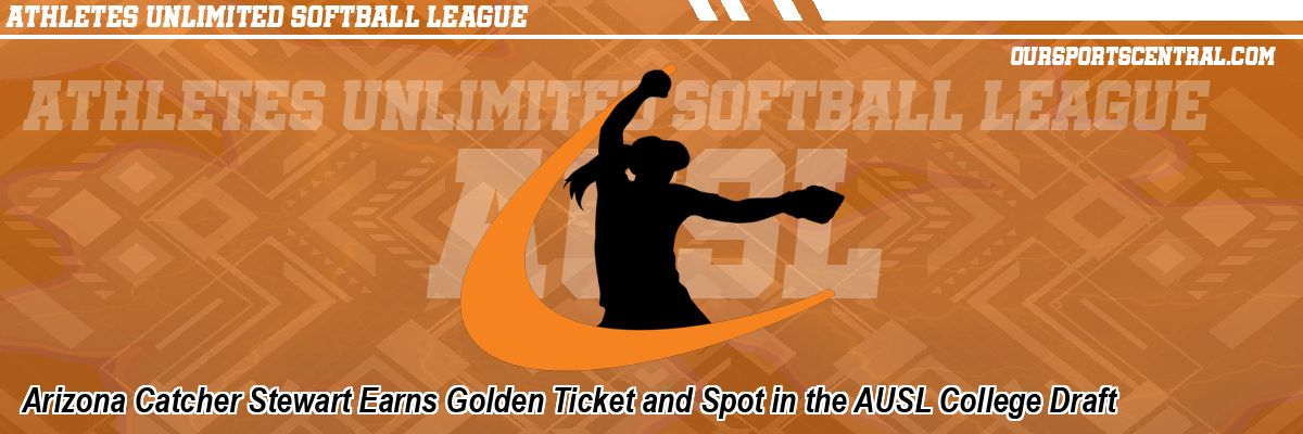 Arizona Catcher Stewart Earns Golden Ticket and Spot in the AUSL College Draft