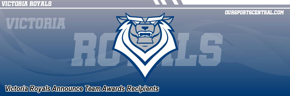 Victoria Royals Announce Team Awards Recipients