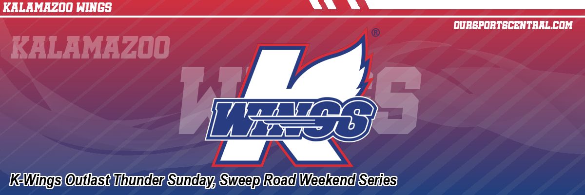 K-Wings Outlast Thunder Sunday, Sweep Road Weekend Series