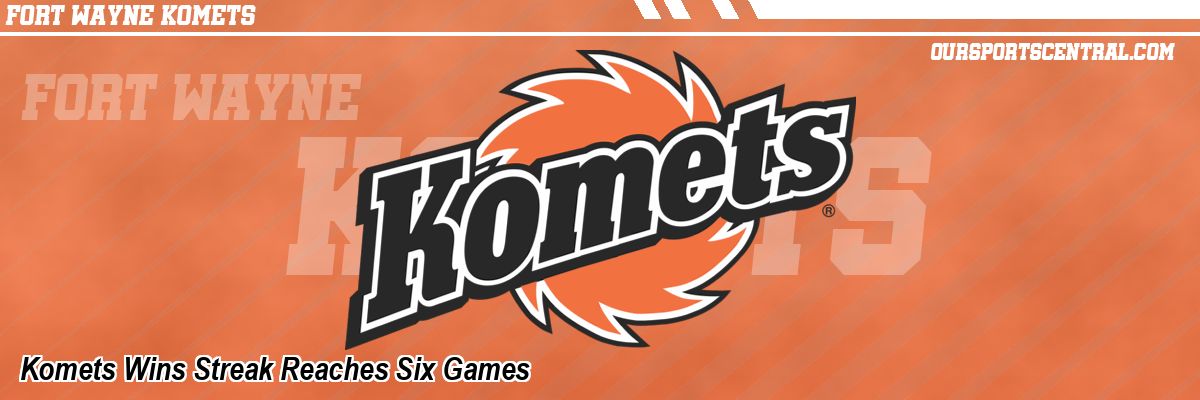 Komets Wins Streak Reaches Six Games